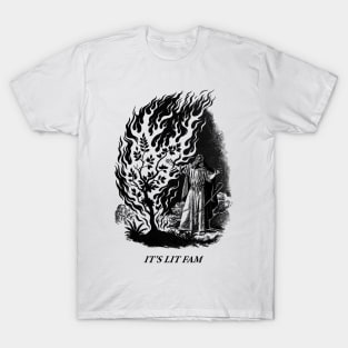 Its Lit Fam T-Shirt